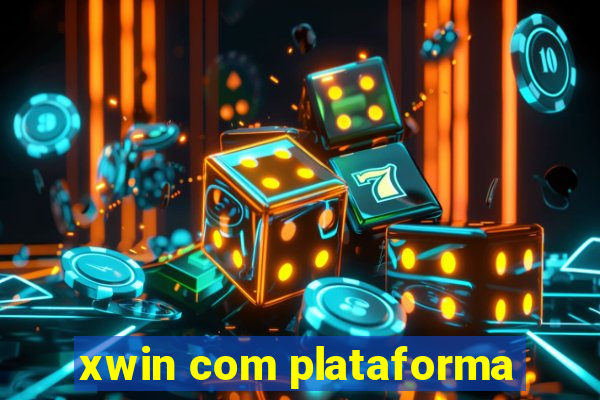 xwin com plataforma